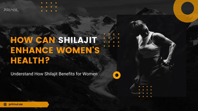 How can Shilajit enhance women's health? Understand how Shilajit benefits for Women.