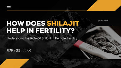 How does Shilajit help in fertility? Understand the role of Shilajit for female fertility